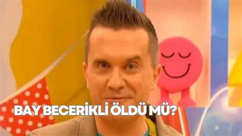 bay becerikli ne zaman öldü.